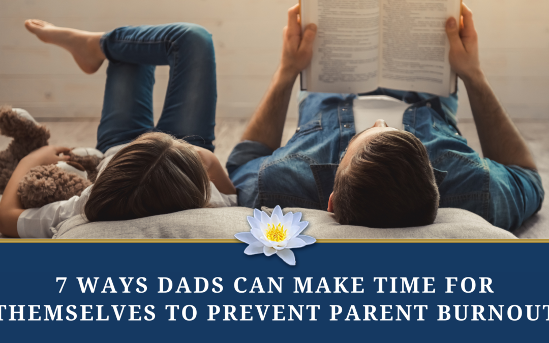 7 Tips for Dads to Prevent Parental Burnout